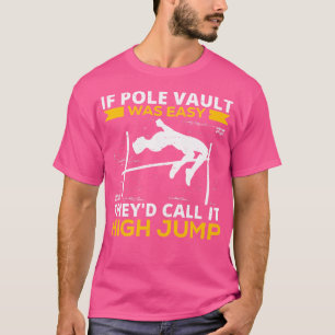 Camiseta Si El Pole Vault Fuera Fácil Lo Llamarían Alto Sal
