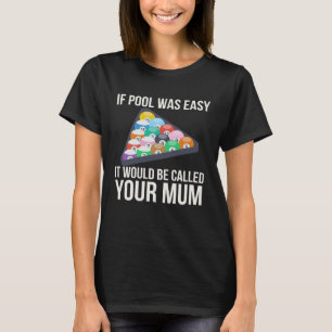 Camiseta Si el pool fuera fácil, se llamaría tu factura de