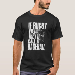 Camiseta Si el rugby fuera fácil, lo llamarían béisbol.