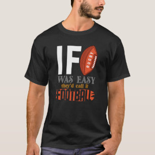 Camiseta Si El Rugby Fuera Fácil Lo Llamarían Fútbol
