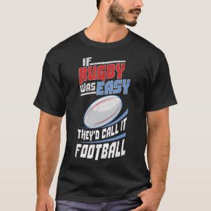 Camiseta Si El Rugby Fuera Fácil Lo Llamarían Rugb De Fútbo