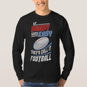 Camiseta Si El Rugby Fuera Fácil Lo Llamarían Rugb De Fútbo
