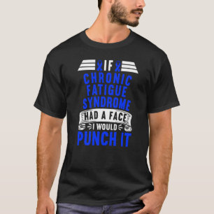 Camiseta Si El Síndrome De Fatiga Crónica Tuviera Un Rostro