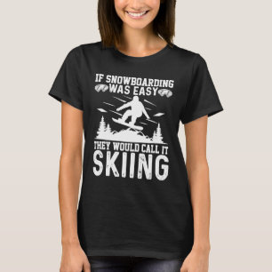 Camiseta Si El Snowboard Fuera Fácil Lo Llamarían Esquiar