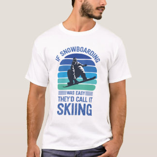 Camiseta Si el snowboard fuera fácil, lo llamarían ski