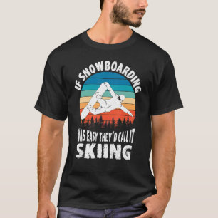 Camiseta Si el Snowboard fuera fácil, lo llamarían Sno de E