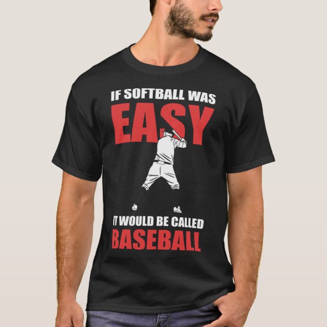 Camiseta Si el Softbol fuera fácil, lo llamarían Béisbol Su (Anverso)