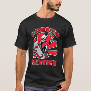 Camiseta Si el tablero no volaba patineta Chica de patinaje