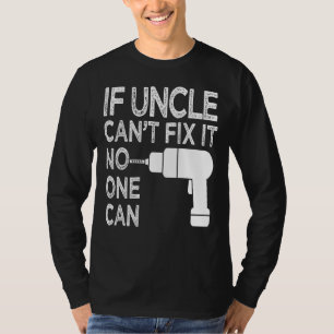 Camiseta Si el tío no puede arreglarlo, nadie puede por el 