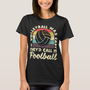 Camiseta Si el voleibol fuera fácil, lo llamarían Vba de Fú