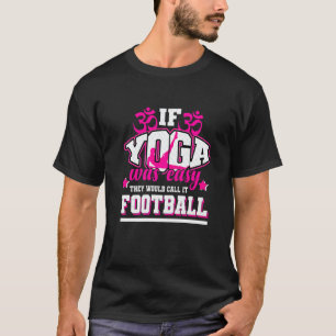 Camiseta Si el Yoga fuera Fácil lo Llamarían Fútbol