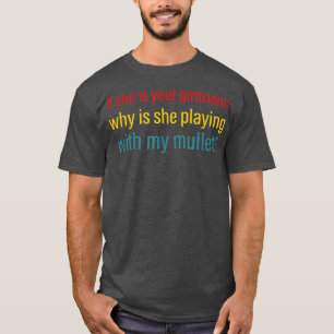 Camiseta Si Ella Es Tu Novia, ¿Por Qué Está Jugando Con Ell