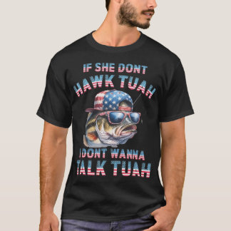 Camiseta Si ella no hace Hawk Tuah no quiero hablar de Tuan
