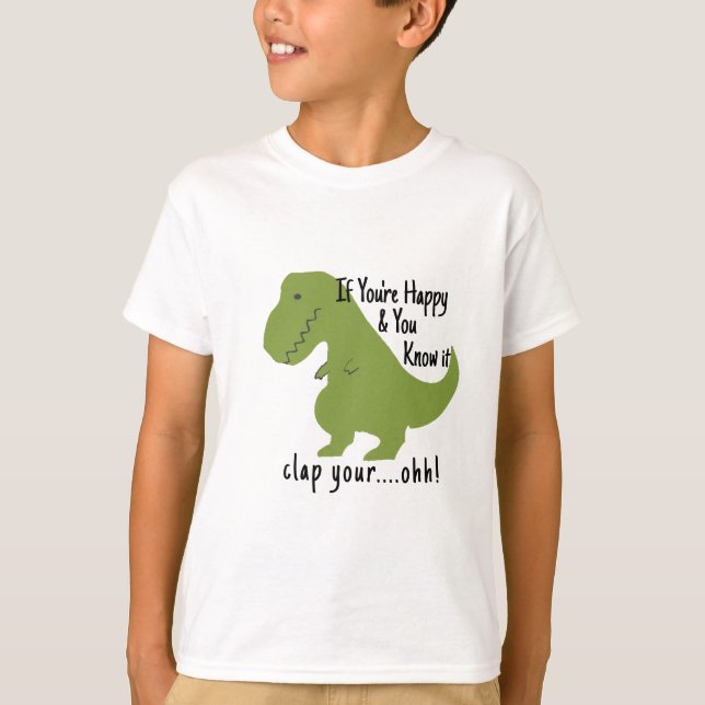 Camiseta Si eres feliz como dinosaurio, diseña niños T.rex (Anverso)
