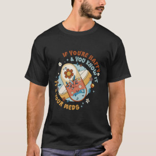 Camiseta Si Eres Feliz Y Lo Sabes, Es Divertido De Tus Médo