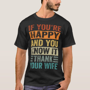 Camiseta Si eres feliz y lo sabes - Gracias a tu esposa