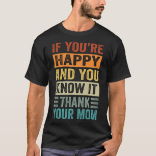Camiseta Si eres feliz y lo sabes - Gracias a tu mamá P