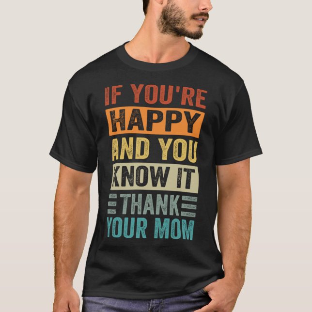 Camiseta Si eres feliz y lo sabes - Gracias a tu mamá P (Anverso)