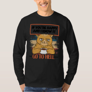 Camiseta Si eres feliz y lo sé, ve al infierno, enojado Ca
