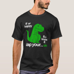 Camiseta Si eres feliz y sabes que aplaude tu Rex