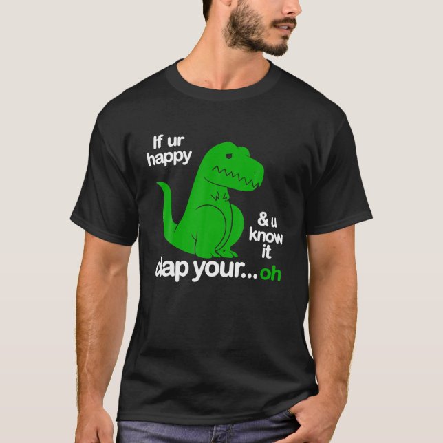 Camiseta Si eres feliz y sabes que aplaude tu Rex (Anverso)