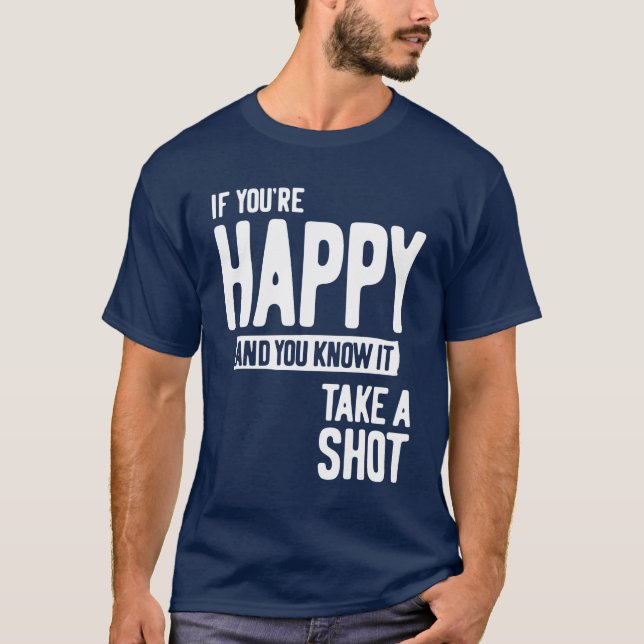Camiseta Si eres feliz y sabes que te lleva un disparo (Anverso)