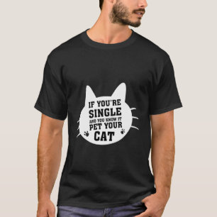 Camiseta Si eres soltero y lo sabes acaricia a tu gato