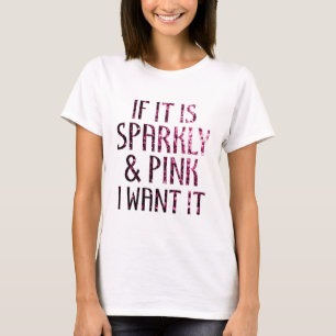 Camiseta Si es brillante y rosa lo quiero