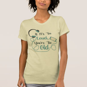 Camiseta Si es demasiado fuerte, eres muy vieja cita gracio