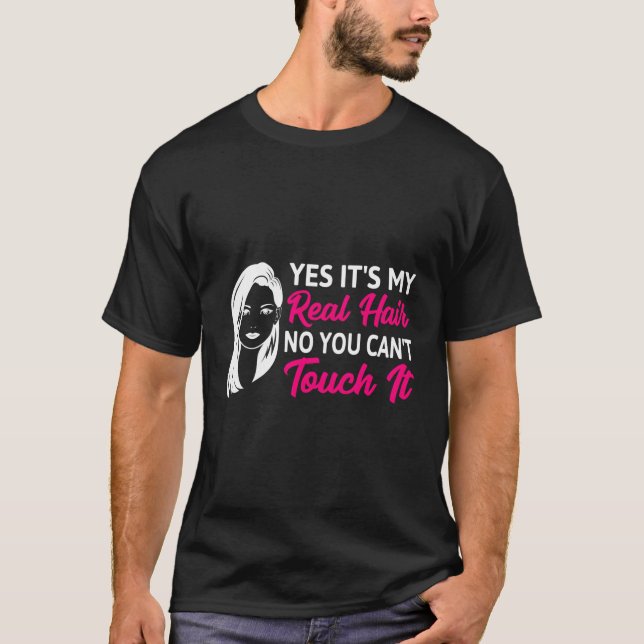 Camiseta Sí, Es Mi Cabello Real No Puedes Tocarlo. (Anverso)