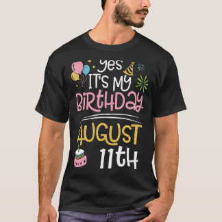 Camiseta Sí, es mi cumpleaños, el 11 de agosto, papá papá,