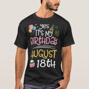 Camiseta Sí, es mi cumpleaños, el 18 de agosto, papá papá,
