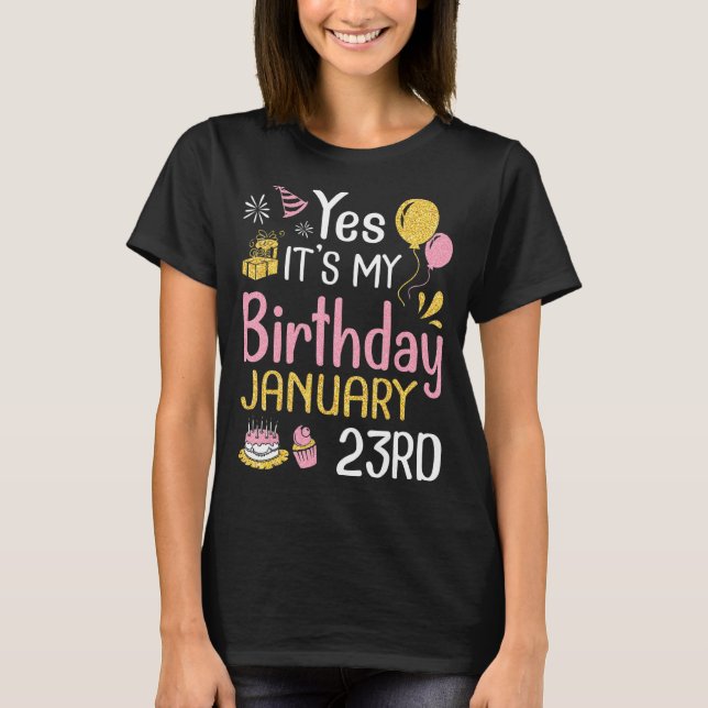 Camiseta Sí, es mi cumpleaños el 23 de enero feliz para mí (Anverso)
