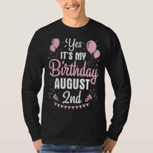 Camiseta Sí, es mi cumpleaños el 2 de agosto feliz para mí