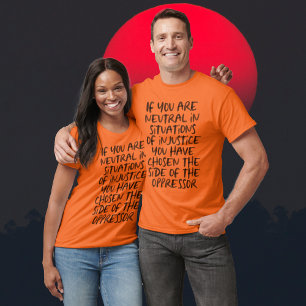 Camiseta Si es neutral en situaciones de injusticia
