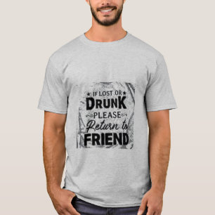 Camiseta Si es perdido o por favor bebida vuelta al amigo