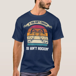 Camiseta Si Está En Crocin, Aint Rockin Funny Retro