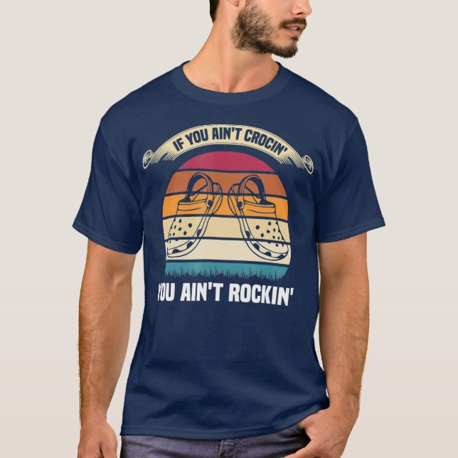 Camiseta Si Está En Crocin, Aint Rockin Funny Retro (Anverso)