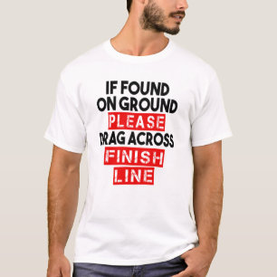 Camiseta Si está encontrado en la tierra, arrastre por