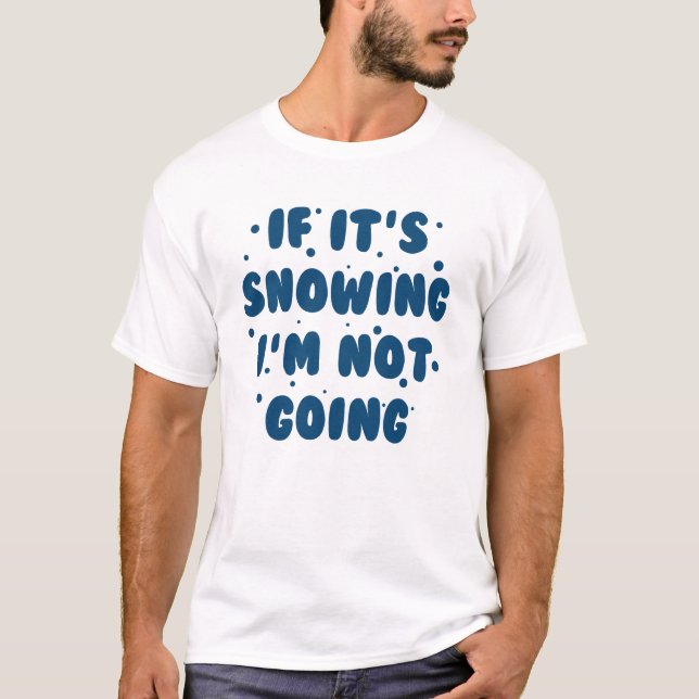 Camiseta Si está nevando (Anverso)