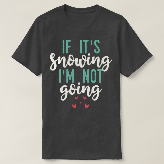 Camiseta Si Está Nevando No Voy (Diseño del anverso)