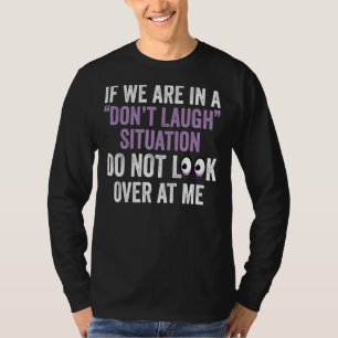 Camiseta Si estamos en una situación de no reír, no mires