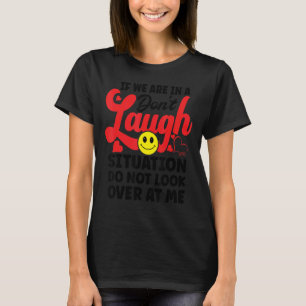 Camiseta Si estamos en una situación de no reír, no mires