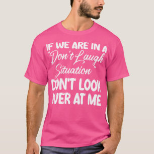 Camiseta si estamos en una situación de no reír, no mires