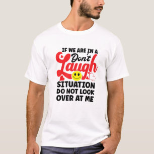 Camiseta Si estamos en una situación de no reír, no mires