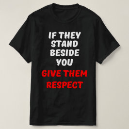 CAMISETA SI ESTÁN A TU LADO, DÉLES RESPETO.
