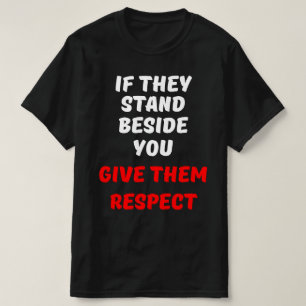 CAMISETA SI ESTÁN A TU LADO, DÉLES RESPETO.