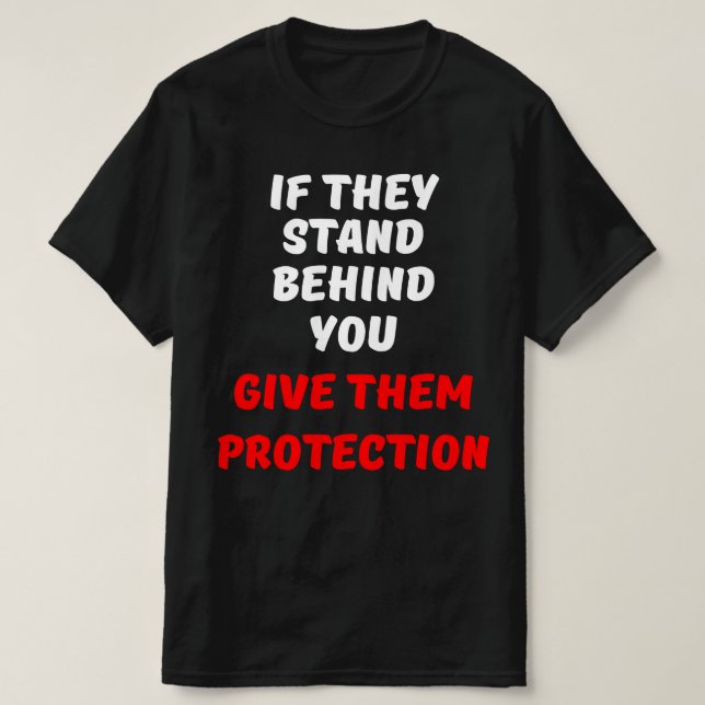 CAMISETA SI ESTÁN DETRÁS DE TI, DÉLES PROTECCIÓN. (Diseño del anverso)