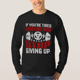 Camiseta Si Estás Cansado de Empezar de Nuevo, Deja de Rend