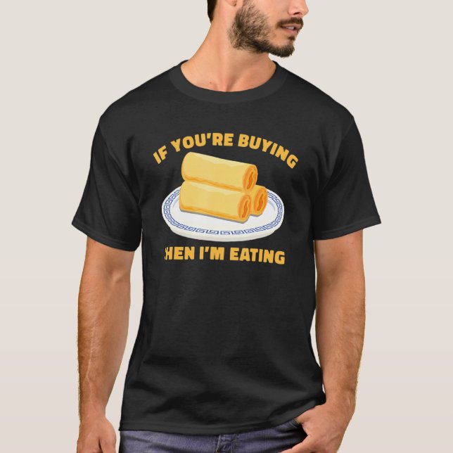 Camiseta Si estás comprando, entonces estoy comiendo rollos (Anverso)